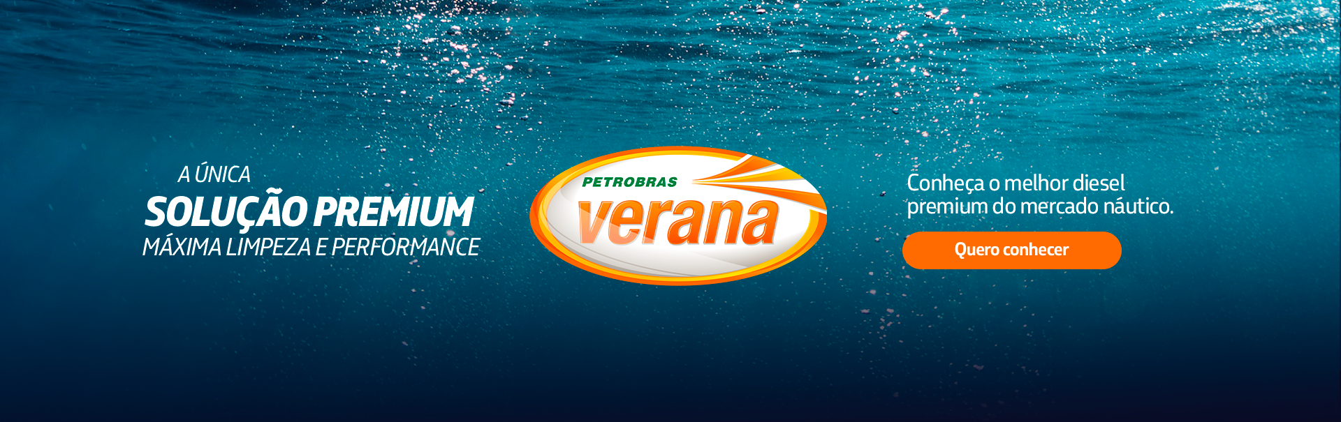 Diesel Petrobras Verana. A única solução premium. Máxima limpeza e performance. Conheça o melhor diesel premium do mercado náutico.